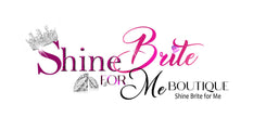 Shine Brite For Me Boutique 